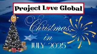 Project Love Global Christmas in July 2025