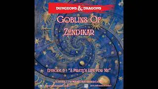 E9 | Goblins of Zendikar | D&D 5e | Actual Play TTRPG