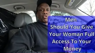 Men Should You Give Your Woman Full Access To Your Money. #money #moneymanagement #relationships