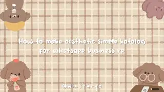 𝅖 ྅⃔✿̸ How to Make ⭒ Aesthetic Simpel Katalog untuk WA Business RP