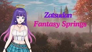 Zatsudan- Just Chatting in Fantasy Springs!
