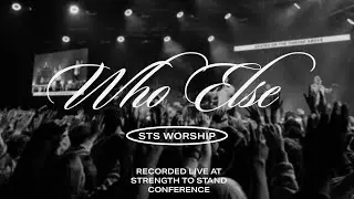 STS Worship - Who Else (Live at Conference)