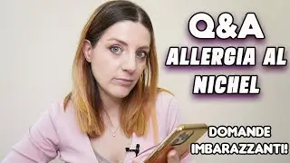 Q&A ALLERGIA AL NICHEL - le vostre domande più imbarazzanti