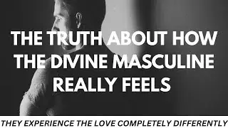 How the Divine Masculine Feels Twin Flame Love Differently