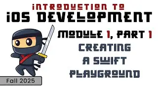 Intro to iOS Dev (Fall 2025) Module 1-1: Creating a Swift Playground