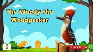 The Woody the Woodpecker | English Moral stories for kids | Bed Time stories | Short stories