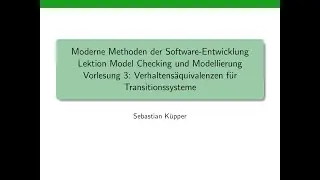 Moderne Methoden der Software-Entwicklung, Vorlesung 6: Verhaltens&auml;quivalenzen (Bisimulation)
