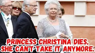 PRINCESS CHRISTINA DIES, she can't take it anymore.