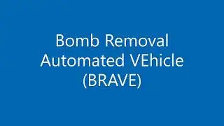 BRAVE: Bomb Removal Automated Vehicle (Part 1)
