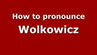 How to pronounce Wolkowicz (Spanish/Argentina) - PronounceNames.com