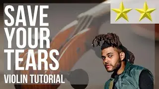 How to play Save Your Tears by The Weeknd on Violin (Tutorial)
