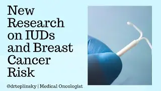 New Research on IUDs and Breast Cancer Risk