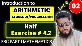 Introduction to Arithmetic Sequence| Exercise # 4.2 | FSc Part I Math | kpk course| Ch # 04 | part 1