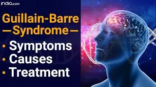 Guillain-Barre Syndrome Explained: Symptoms | Causes | Treatment