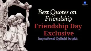 Best Quotes on Friendship/Inspirational Optimist exclusive on Friendship Day/Friendship Day Quotes