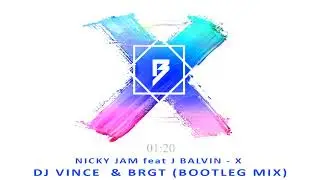 Nicky Jam, J Balvin - X (BRGT & DjVince Bootleg)