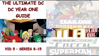 The Ultimate DC Year One Guide - Vid 5 - Series 8-15