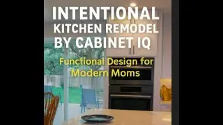 Intentional Kitchen Remodel by Cabinet IQ | Functional Design for Modern Moms
