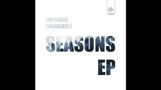 Emphasis ft. Unvariable  - Seasons -  Seasons EP (Blu Saphir 035 - Out Now!)
