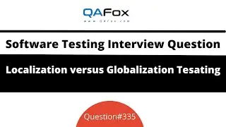Difference between Localization & Globalization Testing? (Software Testing Interview Question #335)