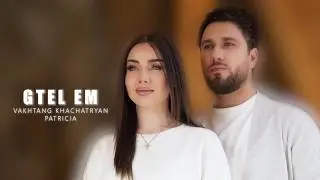 Vakhtang Khachatryan & Patricia - ''Gtel Em'' Premiere 2026