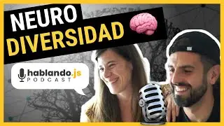 ERES NEURODIVERSO y MULTIPOTENCIAL | 🎙Podcast Hablando.js con @paolatech