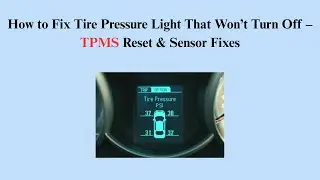 How to Fix Tire Pressure Light That Won&rsquo;t Turn Off &ndash; TPMS Reset & Sensor Fixes