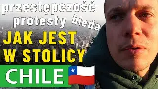 Chile to ILUZJA? Jak jest w REALU? Santiago - stolica.