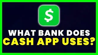What Bank Does Cash App Uses | Which Bank is Associated With My Cash App