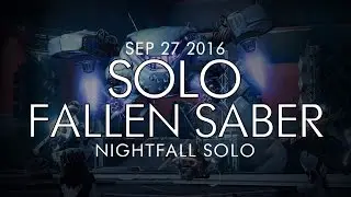 Destiny -  Solo Fallen S.A.B.E.R. Nightfall - September 27, 2016 - Weekly Nightfall Solo