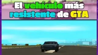 El Auto m&aacute;s resistente en GTA San Andreas