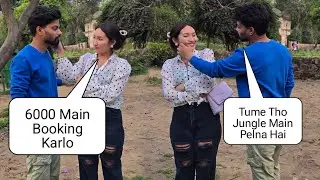 Prank on hot Girl 6000 Main Booking Karlo🥵} Tume Aj Jungle Main Bohut Peluga😍}