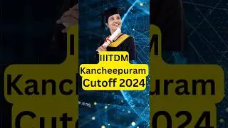 IIITDM Kancheepuram Cutoff 2024 l🔥💯 All Category Branch Wise