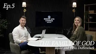 Ep. 5 | The Family of God