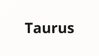 How to pronounce Taurus