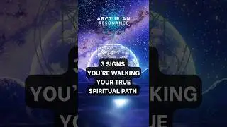3 SIGNS YOU'RE WALKING YOUR TRUE SPIRITUAL PATH! #arcturian #ancientwisdom  #spiritualawakening