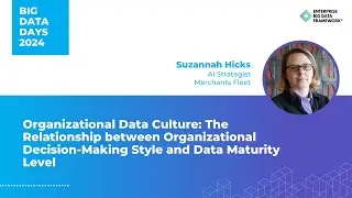 Organizational Data Culture: Linking Decision-Making Styles to Data Maturity by Suzannah Hicks