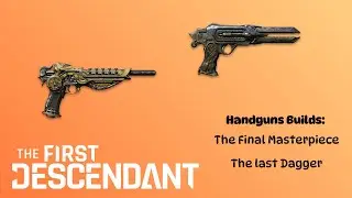 Builds for The Final Masterpiece and The Last Dagger in The First Descendant