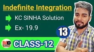 INDEFINITE INTEGRATION CLASS 12,KC SINHA EX 19.9 SOLUTION