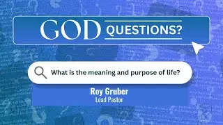 What is the meaning and purpose of life | God Questions | 11AM