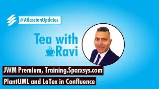 Atlassian Updates - JWM Premium, Training.Sparxsys.com, PlantUML and LaTex in Confluence