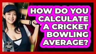 How Do You Calculate A Cricket Bowling Average? - Go-To Cricket Guide