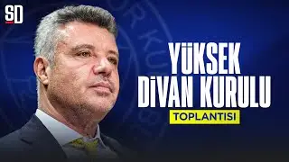 CANLI | FENERBAHÇE YÜKSEK DİVAN KURULU TOPLANTISI