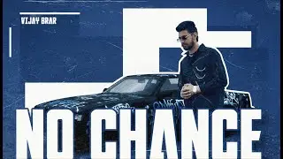 No Chance (Official Video) Vijay Brar | New Punjabi Song 2025 | Latest Punjabi Song 2025