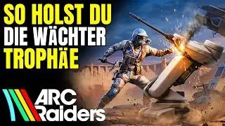 ARC Raiders: W&auml;chter finden & &Uuml;berrumpelt Troph&auml;e freischalten 🏆