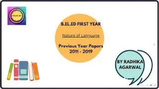 B.EL.Ed | Nature of Language | Previous Year Question Papers 2011-2019 | Radhika Agarwal