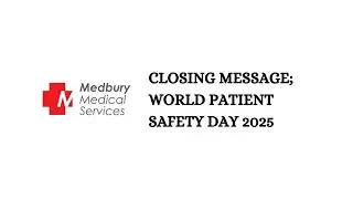 Closing Message | World Patient Safety Day 2025 | Medbury Medical Services