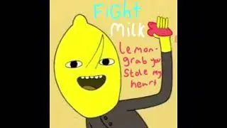 Lemon grab you stole my heart (unacceptable) by Fight Milk
