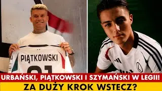 TRANSFERY: URBAŃSKI, PIĄTKOWSKI, SZYMAŃSKI W LEGII! ZA DUŻY KROK WSTECZ? DLA NICH RYZYKO DLA KLUBU 🎯