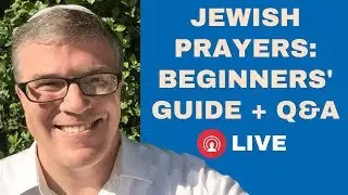 Jewish Prayers: A Beginners Guide with Live Q&A